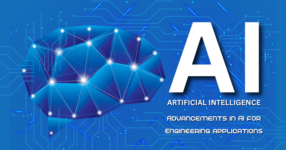 Advancements in Artificial Intelligence for Engineering Applications